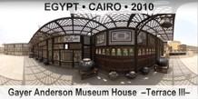 EGYPT â€¢ CAIRO Gayer Anderson Museum House  â€“Terrace IIIâ€“