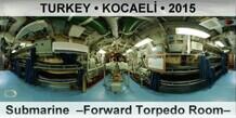 TURKEY • KOCAELİ Submarine  –Forward Torpedo Room–