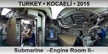 TURKEY • KOCAELİ Submarine  –Engine Room II–