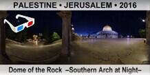 PALESTINE â€¢ JERUSALEM Dome of the Rock  â€“Southern Arch at Nightâ€“
