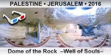 PALESTINE â€¢ JERUSALEM Dome of the Rock  â€“Well of Soulsâ€“