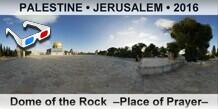 PALESTINE â€¢ JERUSALEM Dome of the Rock  â€“Place of Prayerâ€“