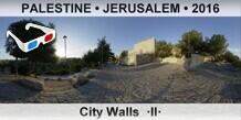 PALESTINE • JERUSALEM City Walls  ·II·