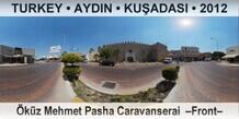 TURKEY â€¢ AYDIN â€¢ KUÅ�ADASI Ã–kÃ¼z Mehmet Pasha Caravanserai  â€“Frontâ€“