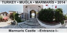 TURKEY â€¢ MUÄ�LA â€¢ MARMARÄ°S Marmaris Castle  â€“Entrance Iâ€“