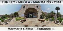 TURKEY â€¢ MUÄ�LA â€¢ MARMARÄ°S Marmaris Castle  â€“Entrance IIâ€“