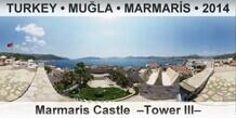 TURKEY â€¢ MUÄ�LA â€¢ MARMARÄ°S Marmaris Castle  â€“Tower IIIâ€“