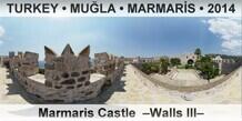 TURKEY â€¢ MUÄ�LA â€¢ MARMARÄ°S Marmaris Castle  â€“Walls IIIâ€“