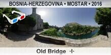 BOSNIA-HERZEGOVINA • MOSTAR Old Bridge  ·I·