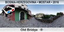 BOSNIA-HERZEGOVINA • MOSTAR Old Bridge  ·II·