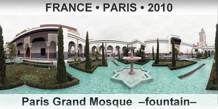 FRANCE â€¢ PARIS Paris Grand Mosque  â€“Fountainâ€“