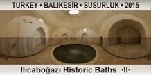 TURKEY â€¢ BALIKESÄ°R â€¢ SUSURLUK IlÄ±caboÄŸazÄ± Historic Baths  Â·IIÂ·