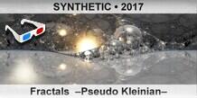 SYNTHETIC Fractals  –Pseudo Kleinian–