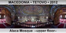 FYR MACEDONIA â€¢ TETOVO Alaca Mosque  â€“Upper floorâ€“